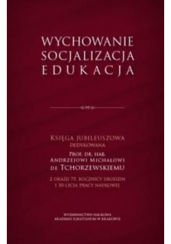 Wychowanie, socjalizacja, edukacja