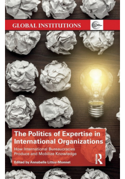 The Politics of Expertise in International Organizations