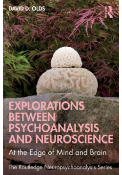 Explorations Between Psychoanalysis and Neuroscience