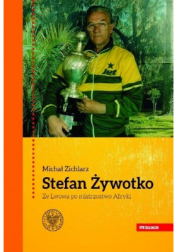 Stefan Żywotko. Ze Lwowa po mistrzostwo Afryki