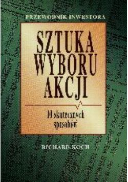 Sztuka wyboru akcji. Dziesięć skutecznych sposobów