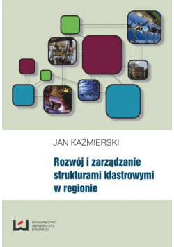 Rozwój i zarządzanie strukturami klastrowymi w regionie