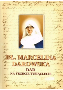 Bł Marcelina Darowska Dar na trzecie tysiąclecie