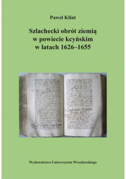 Szlachecki obrót ziemią w powiecie kcyńskim w latach 1626-1655