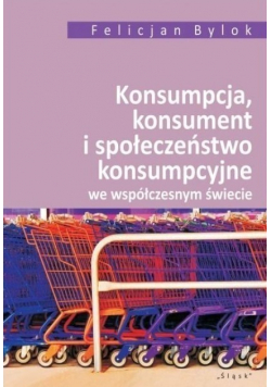 Konsumpcja konsument i społeczeństwo konsumpcyjne