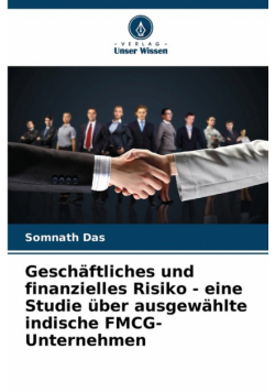 Geschäftliches und finanzielles Risiko - eine Studie über ausgewählte indische FMCG-Unternehmen