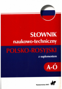 Słownik naukowo-techniczny polsko-rosyjski z suplementem A-Ó