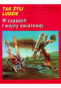 Tak żyli ludzie w czasach I wojny światowej