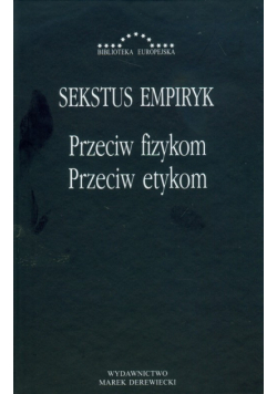 Empiryk Sekstus - Przeciw fizykom przeciw etykom