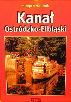Kanał Ostródzko - Elbląski. Miniprzewodnik
