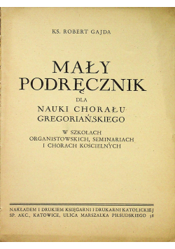 Mały podręcznik dla nauki chorału gregoriańskiego 1938 r.