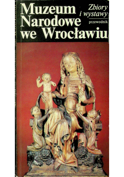 Muzeum Narodowe we Wrocławiu Zbiory i wystawy