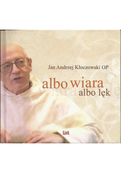 Albo wiara albo lęk