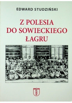 Z Polesia do sowieckiego łagru