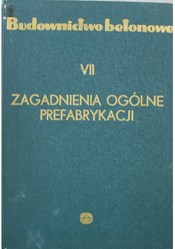 Budownictwo Betonowe  VII Zagadnienia Ogólne Prefabrykacji