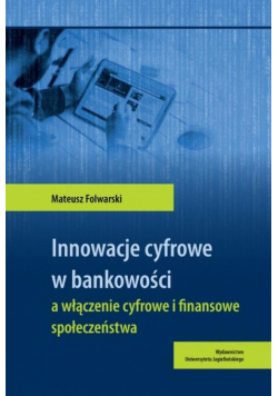 Innowacje cyfrowe w bankowości a włączenie cyfrowe i finansowe społeczeństwa
