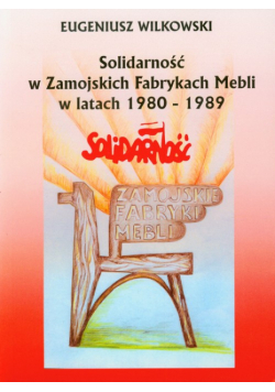Solidarność w Zamojskich Fabrykach Mebli w latach 1980-1989