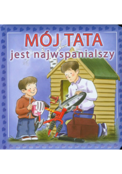 Mój tata jest najwspanialszy