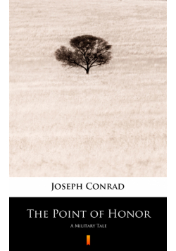 The Point of Honor. A Military Tale
