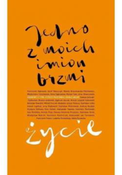 Jedno z moich imion brzmi życie