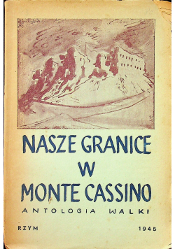 Nasze granice w Monte Cassino 1945 r.