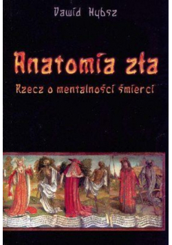 Anatomia zła. Rzecz o mentalności śmierci