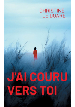 J'ai couru vers toi