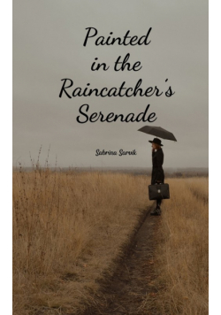 Painted in the Raincatcher's Serenade