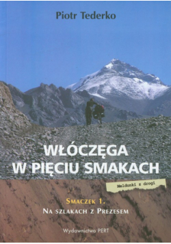 Włóczęga w pięciu smakach Smaczek 1 Na szlakach z prezesem