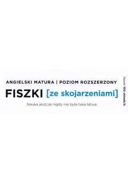Fiszki ze skojarzeniami. Angielski Matura. Poziom Rozszerzony