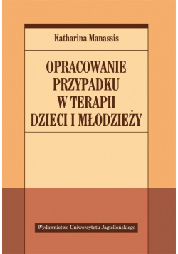 Opracowanie przypadku w terapii dzieci i młodzieży