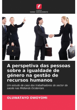 A perspetiva das pessoas sobre a igualdade de género na gestão de recursos humanos