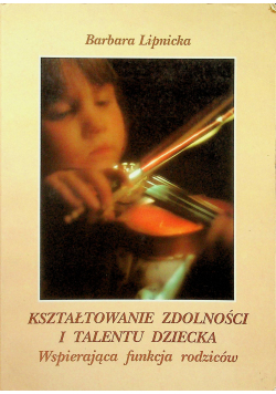 Kształtowanie zdolności i talentu dziecka
