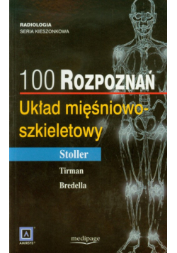 100 rozpoznań. Układ mięśniowo-szkieletowy