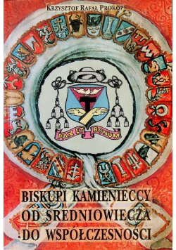 Biskupi kamienieccy od średniowiecza do współczesności