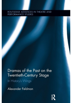 Dramas of the Past on the Twentieth-Century Stage