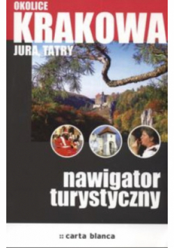 Okolice Krakowa, Jura Tatry : Nawigator turystyczny