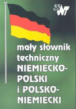 Mały słownik techniczny niemiecko polski i  polsko niemiecki