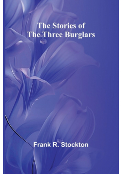 The Stories of the Three Burglars