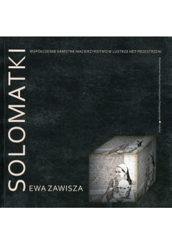Solomatki Współczesne samotne macierzyństwo w lustrze net przestrzeni plus autograf Zawiszy