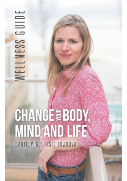 Change Your Body, Mind and Life
