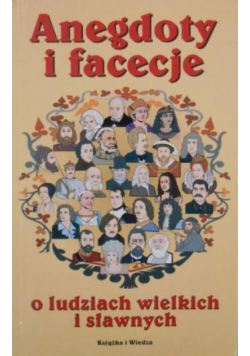 Anegdoty i facecje o ludziach wielkich i sławnych