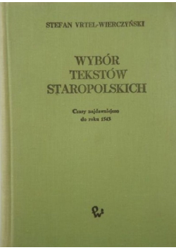 Wybór tekstów staropolskich Czasy najdawniejsze do roku 1543