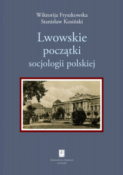 Kosiński Stanisław - Lwowskie początki socjologii polskiej