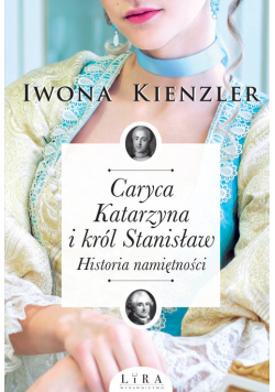 Caryca Katarzyna i król Stanisław. Historia namiętności