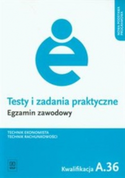 Testy i zadania praktyczne. Egzamin zawodowy. Technik ekonomista