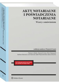 Akty notarialne i poświadczenia notarialne. Wzory z omówieniem