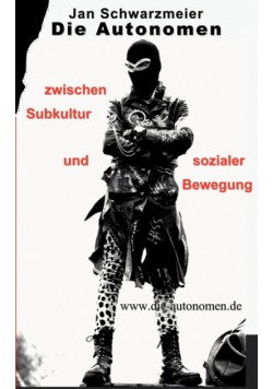 Die Autonomen zwischen Subkultur und sozialer Bewegung