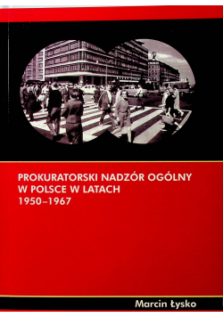 Prokuratorski nadzór ogólny w Polsce w latach 1950 - 1967