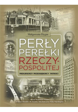 Perły Perełki Rzeczypospolitej Prekursorzy Przedsiębiorcy Patrioci